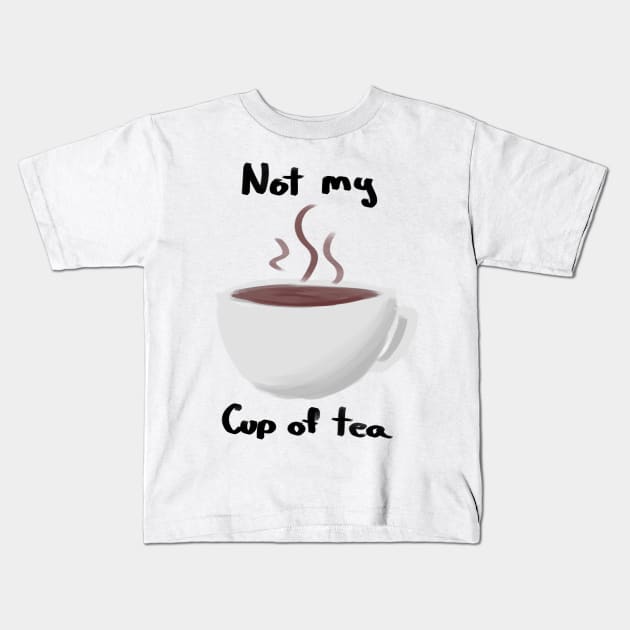 Not my cup of tea Kids T-Shirt by ArtsyStormy